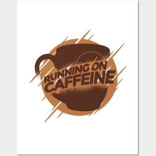 Running On Caffeine Posters and Art